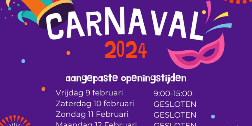 Aangepaste openingstijden met carnaval 2024