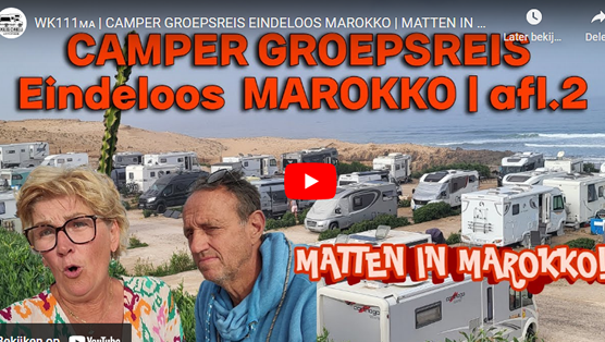 WK111🇲🇦 | Camper Groepreis Eindeloos | Matten in Marokko